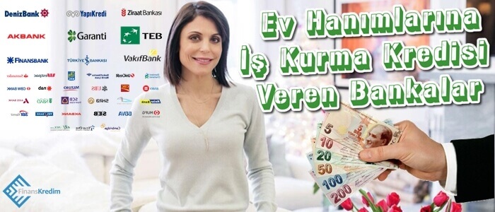 Ev Hanımlarına İş Kurma Kredisi Veren Bankalar